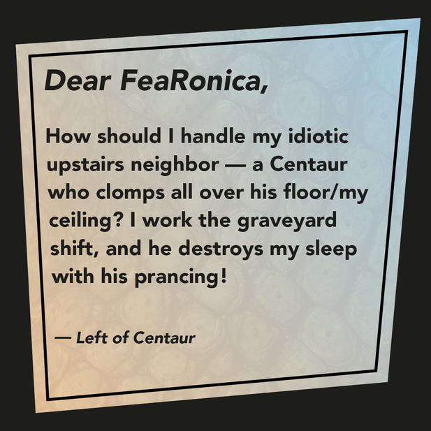 DEARFEARONICA — A MONSTER ADVICE COLUMN